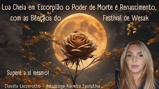 Lua Cheia em Escorpião o Poder de Morte e Renascimento com as Bênçãos do Festival de Wesak [upl. by Kcirnek913]