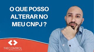 O que posso alterar no meu CNPJ [upl. by Merat]