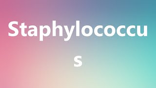 Staphylococcus  Medical Definition and Pronunciation [upl. by Clementina940]