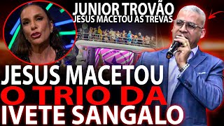 JESUS BRADOU NO CARNAVAL E MACETOU AS TREVAS PASTOR JUNIOR TROVÃO DA RECADO A IVETE SANGALO [upl. by Niasuh]