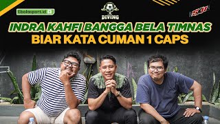 INDRA KAHFI BANGGA BELA TIMNAS BIAR KATA CUMAN 1 CAPS [upl. by Sula86]