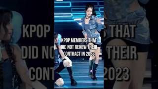 KPOP MEMBERS THAT DID NOT RENEW THEIR CONTRACT IN 2023 kpop [upl. by Nitsirk739]