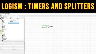 Logisim Tutorial part 2Timers and Splitters [upl. by Holland]