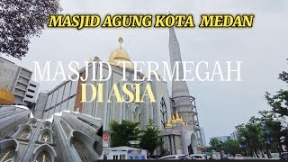 🔴 MEGAHNYA MASJID AGUNG MEDAN ‼️ TERMEGAH DI ASIA DENGAN KUBAH EMAS [upl. by Pace129]