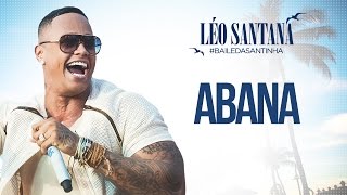 LÉO SANTANA  ABANA CLIPE OFICIAL DVD BaileDaSantinha [upl. by Grega]