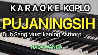 PUJANINGSIH Karaoke Nada Cewek  Duh sang mustika ning asmara  Wisnu Jaya [upl. by Akere]