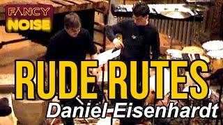 Daniel Eisenhardt  Rude Rutes [upl. by Raamal680]