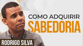 Sermão de Rodrigo Silva  OS SEGREDOS MILENARES PARA TER SABEDORIA [upl. by Seth]