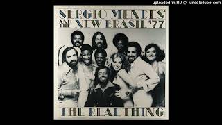 Sergio Mendes amp The New Brasil 77  The Real Thing [upl. by Kerianne]