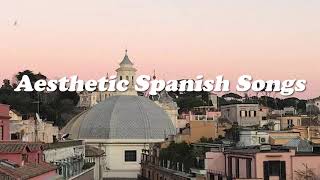 aesthetic spanish songs full playlist [upl. by Nekcarb490]