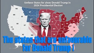 The states that are unfavorable for Donald Trump [upl. by Neelyad]