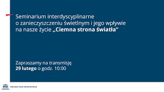 Seminarium o zanieczyszczeniu świetlnym i jego wpływie na nasze życie „Ciemna strona światła” [upl. by Felicity]