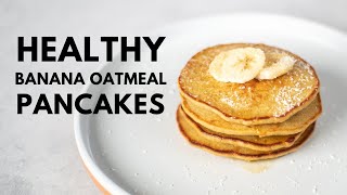 How To Make Healthy 3Ingredient Banana Oatmeal Pancakes BEST way to start your day [upl. by Ballman957]