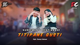 SUREPMAN FEAT RESTIANADE  TITIPANE GUSTI OFFICIAL LIVE MUSIC  DC MUSIK [upl. by Neeven]