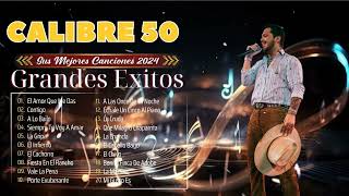 Calibre 50 2024 ☆ Grandes Éxitos Mix 2024 ☆ Las 30 Mejores Canciones de Calibre 50 Álbum Completo [upl. by Elsie]