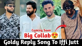 Goldy Reply To Iffi Jutt  Goldy With Nomi amp Faizu  Big Collaboration Song Coming Soon [upl. by Aneelak660]