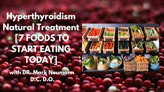 Hyperthyroidism Natural Treatment 7 FOODS TO START EATING TODAY [upl. by Anod889]