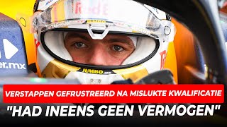 Verstappen gefrustreerd na mislukte kwalificatie quotHad ineens geen vermogenquot  GPFans News [upl. by Annaeg]