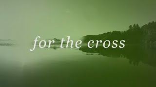 For The Cross Official Lyric Video  Brian amp Jenn Johnson  Tides [upl. by Arjun]