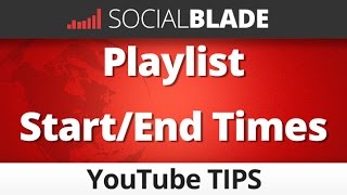 ► Playlist Custom Start Times  Social Blade YouTube Tips 40 [upl. by Grory43]