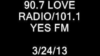 907 LOVE RADIO1011 YES FM MARCH 24 2013 820831 PM [upl. by Mimi]