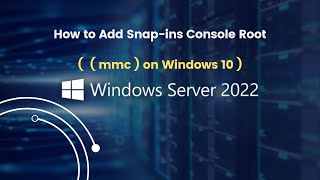 How to Add Snapins for Windows Server 2022 to Console Root  mmc  on Windows 10 [upl. by Bridget]