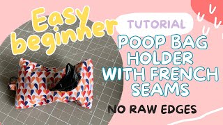 How to sew a dog poop bag holder easy beginner sewing project with French seam [upl. by Aeneus]