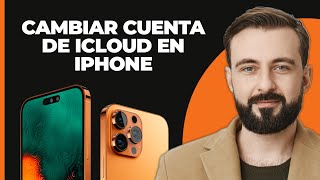 Cómo Cambiar la Cuenta de iCloud en iPhone Rápido y Simple [upl. by Sawtelle577]