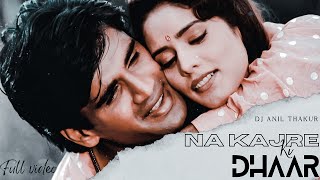 Na Kajre Ki Dhaar Remix Mohra 1994 DJ ANIL THAKUR Akshay Kumar Sunil Shetty Full video [upl. by Hofstetter]