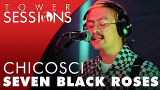 Chicosci  Seven Black Roses  Tower Sessions 36 [upl. by Aisaim285]