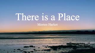 Morten HarketThere is a Place lyrics [upl. by Hellene]