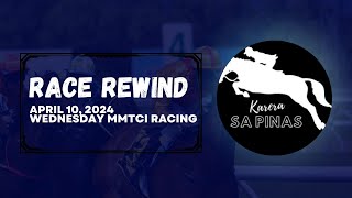 RACE REWIND  APRIL 10 2024  WEDNESDAY MMTC RACING  Karera Sa Pinas [upl. by Teufert]