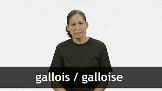 How to pronounce GALLOIS  GALLOISE in French [upl. by Nonnelg614]