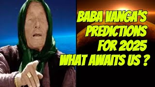 Baba Vangas Predictions for 2025 What Awaits Us [upl. by Tilagram988]