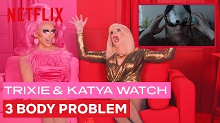 Drag Queens Trixie Mattel amp Katya React to 3 Body Problem Season 1  I Like To Watch  Netflix [upl. by Esydnac962]