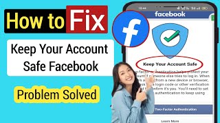 How to Fix Keep Your Account Safe Facebook Problem Solved 2023 [upl. by Derzon]