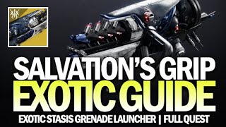 How To Get quotSalvations Gripquot Exotic Stasis Grenade Launcher  Full Quest Guide Destiny 2 [upl. by Rubens]