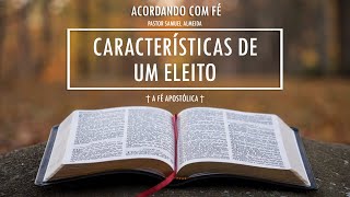 18092024  CARACTERÍSTICAS DE UM ELEITO  ACORDANDO COM FÉ  PASTOR SAMUEL ALMEIDA [upl. by Leirbaj393]