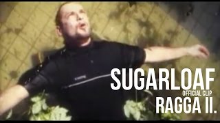 Sugarloaf  Ragga II HQ official video [upl. by Sproul]