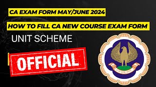 CA NEW Course May June 2024  How to Fill CA new Course Exam Form  ICAI Unit Scheme  ICAI form [upl. by Asylla599]