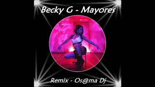 Becky G Mayores Remix Osma Dj [upl. by Jerman460]