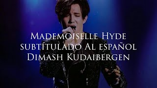 Mademoiselle Hyde Mister Hyde  Dimash Kudaibergen Subtitulado al español [upl. by Gonzalez]