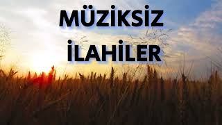 Müziksiz İlahiler [upl. by Hailahk]