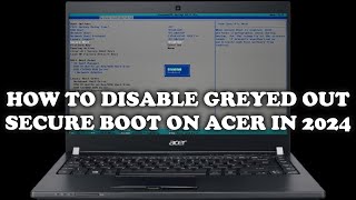 How to Disable Secure Boot on Acer when its greyed out 2024 Guide [upl. by Bord]