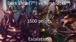 WH40K 7th Dark Eldar 7th vs Tyranids 6th 1500points Escalation [upl. by Reve389]