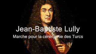 Jean Baptiste Lully 16321687  Marche pour la cérémonie des Turcs [upl. by Raffaello868]