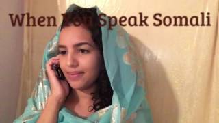 When You Speak Somali [upl. by Gerardo]