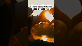 3 Simple Tips to Make Him Afraid of Losing You [upl. by Buffum998]