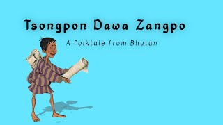 Tsongpon Dawa Zangpo  Folktales of Bhutan  Bhutan Storytelling Series  3 [upl. by Animas751]