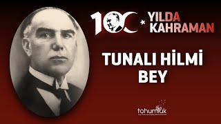 TUNALI HİLMİ BEY  100 YILDA 100 KAHRAMAN [upl. by Hines648]